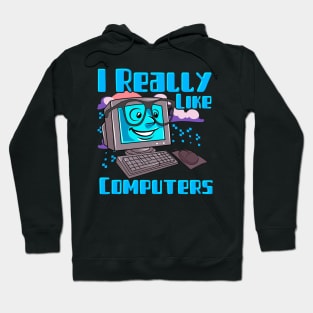 I Really Like Computers Nerdy Tech Guy Geek Hoodie